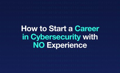 How to Start a Career in Cybersecurity with No Experience