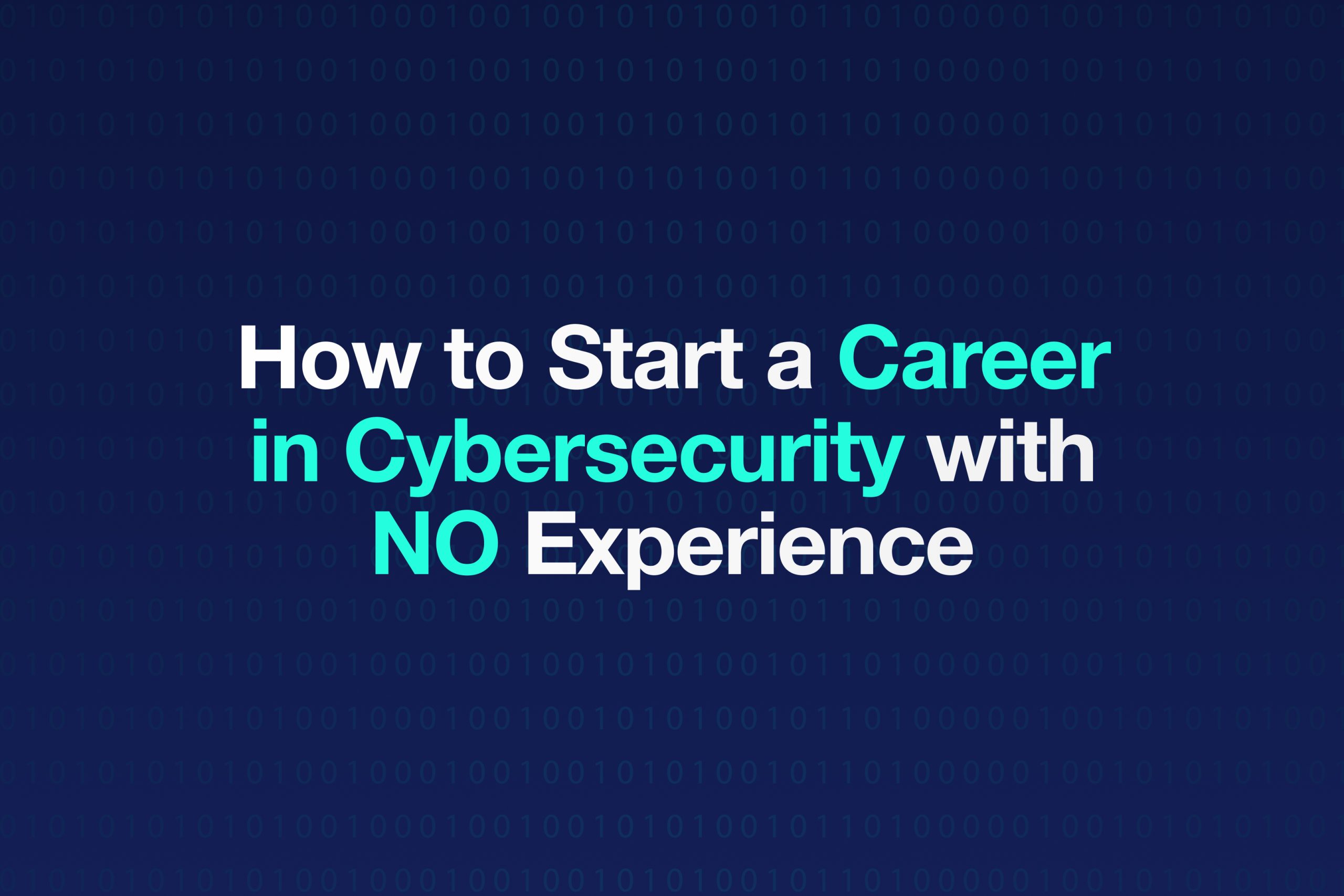 How to Start a Career in Cybersecurity with No Experience